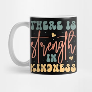 Groovy There Is Strength In Kindness Inspirational Quote Mug